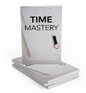 Time Mastery: Take Control of Your Schedule and Maximize Your Success